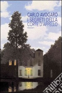 I segreti della corte d'appello libro di Avogaro Carlo