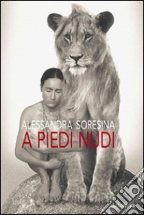 A piedi nudi libro di Soresina Alessandra