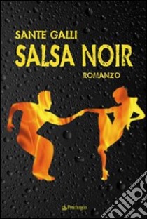 Salsa noir libro di Galli Sante