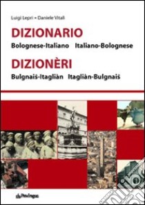 Dizionario bolognese-italiano, italiano-bolognese libro di Lepri Luigi; Vitali Daniele