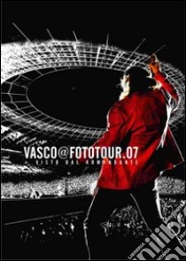 Vasco@Fototour '07. Ediz. illustrata. Con DVD libro