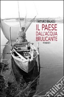 Il paese dall'acqua brulicante libro di Malagù Arturo; Corbetta F. (cur.)