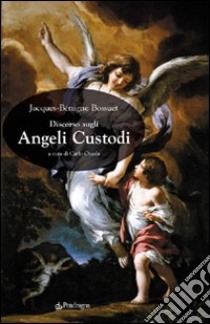 Discorso sugli angeli custodi libro di Bossuet Jacques-Bénigne