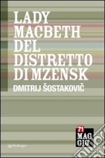 Lady Macbeth del distretto di Mzensk di Dimitrij Sostakovic libro