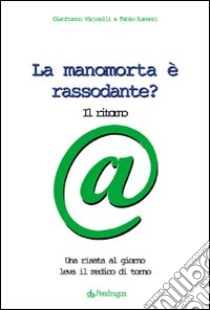 La manomorta è rassodante? Il ritorno libro di Vicinelli Gianfranco - Lorenzi Fabio