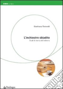 L'inchiostro sbiadito. Studi di storia dell'editoria libro di Tortorelli Gianfranco