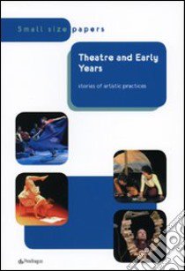 Theatre and early years stories of artistic practice libro di La Baracca Testoni ragazzi (cur.)