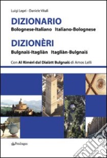Dizionario bolognese-italiano, italiano-bolognese libro di Lepri Luigi; Vitali Daniele