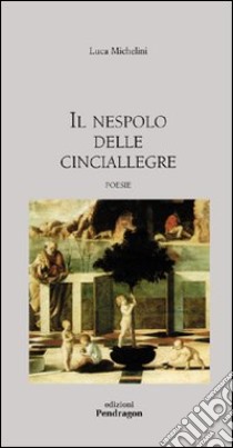 Il nespolo delle cinciallegre libro di Michelini Luca