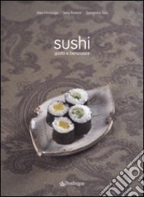 Sushi. Gusto e benessere. Ediz. illustrata libro di Aisu Hirotsugu; Roversi Sara; Tiso Domenico