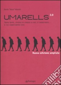 Umarells 2.0. Sono tanti, vivono in mezzo a noi, ci osservano... e noi osserviamo loro. Ediz. illustrata libro di Masotti Danilo