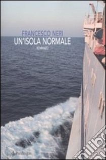 Un'isola normale libro di Neri Francesco