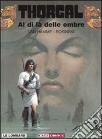 Thorgal. Vol. 5: Al di là delle ombre libro di Van Hamme Jean; Rosinski Grzegorz