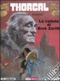 Thorgal. Vol. 6: La caduta di Brek Zarith libro di Van Hamme Jean; Rosinski Grzegorz