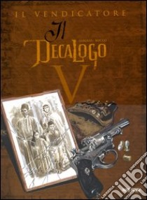 Il vendicatore. Il decalogo. Vol. 5 libro di Giroud; Rocco Bruno