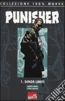 Senza limiti. The Punisher. Vol. 1 libro di Ennis Garth - Dillon Steve