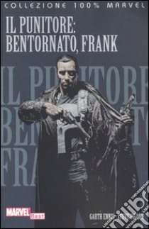 Il punitore: bentornato, Frank libro di Ennis Garth - Dillon Steve