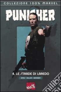 Le Strade di Laredo. The punisher. Vol. 4 libro di Ennis Garth - Dillon Steve - Kennedy Cam