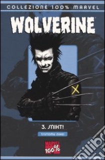 Snikt! Wolverine. Vol. 3 libro di Nihei Tsutomu