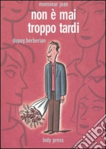 Non è mai troppo tardi. Monsieur Jean. Vol. 1 libro di Dupuy Philippe; Berberian Charles