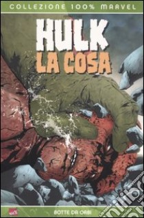 Botte da Orbi. Hulk & La Cosa libro di Jones Bruce; Lee Jae