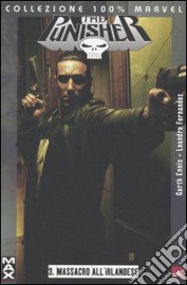 Massacro all'irlandese. Punisher Max. Vol. 3 libro di Ennis Garth - Fernandez Leandro