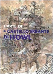 Il castello errante di Howl. The art book libro