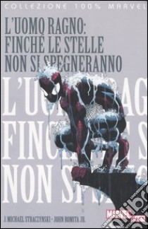 Uomo Ragno. Finché le stelle non si spegneranno libro di Straczynski J. Michael; Romita John jr.