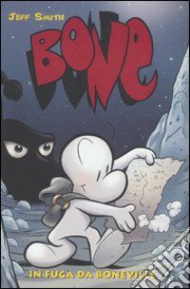 In fuga da Boneville. Bone libro di Smith Jeff