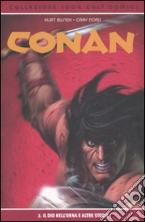 Il Dio nell'urna e altre storie. Conan. Vol. 2 libro di Busiek Kurt - Nord Cary
