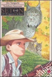 Il ragazzo e la lince. Seton (2) libro di Imaizumi Yoshiharu - Taniguchi Jiro