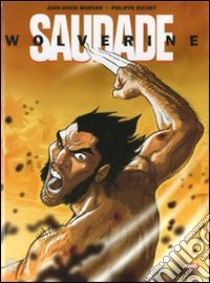 Saudade. Wolverine libro di Morvan Jean-David; Buchet Philippe