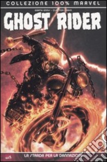 La Strada per la dannazione. Ghost Rider. Vol. 1 libro di Ennis Garth - Crain Clayton