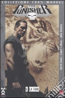 La Tigre. The Punisher. Vol. 6 libro di Ennis Garth - Larosa Lewis - Severin John