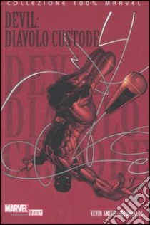 Diavolo custode. Devil. Vol. 1 libro di Smith Kevin; Quesada Joe