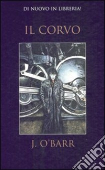Il Corvo. L'edizione definitiva libro di O'Barr James