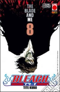 Bleach. Vol. 8: The blade and me libro di Kubo Tite