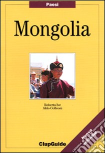 Mongolia libro di Ive Roberto - Colleoni Aldo