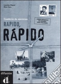 Rápido, rápido. Curso intensivo de Español. Cuaderno de ejercicios libro di Lourdes Miguel; Sans Baulenas Neus