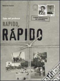 Rápido, rápido. Curso intensivo de Español. Guía del profesor libro di Castón Roberto