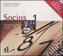 Socios. Curso básico de español orientado al mundo del trabajo. Carpeta de audiciones del libro del alumno. Con cuaderno de transcripciones. 2 CD Audio. Vol. 1 libro