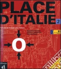 Place d'Italie. Méthode de français pour Italiens. Con CD Audio libro di Flumian Catherine; Labascoule Josiane; Royer Corinne