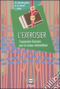 L'Exercisier. L'expression française pour le niveau intermédiare libro di Descotes-Genon Christiane; Morsel Marie-Hélène; Richou Claude