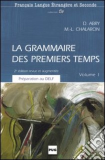 La grammaire des premiers temps. Vol. 1 libro di Abry Dominique; Chalaron Marie-Laure