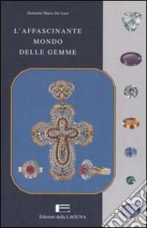 L'affascinante mondo delle gemme libro di De Luca Demetrio M.