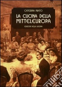 La cucina della Mitteleuropa libro di Prato Caterina