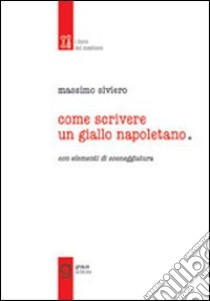 Come scrivere un giallo napoletano libro di Siviero Massimo