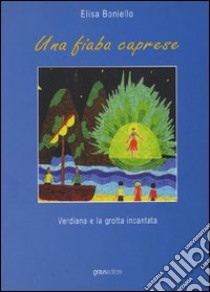 Una fiaba caprese. Verdiana e la grotta incantata libro di Boniello Elisabetta