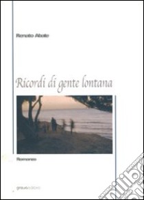 Ricordi di gente lontana libro di Abbate Renato