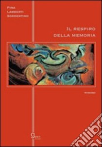 Il respiro della memoria libro di Lamberti Sorrentino Pina